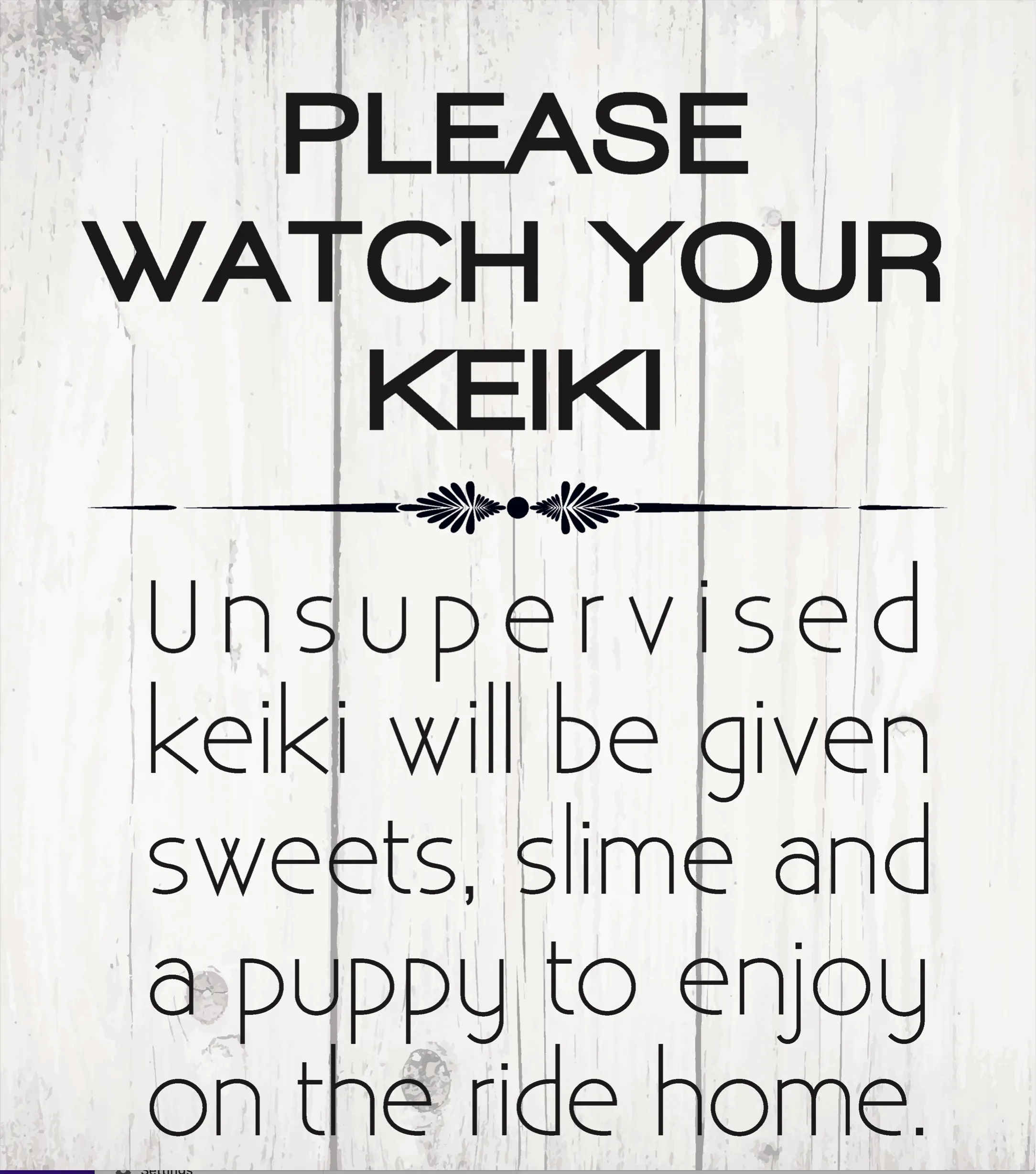 PLEASE WATCH YOUR KEIKI WOOD SIGN